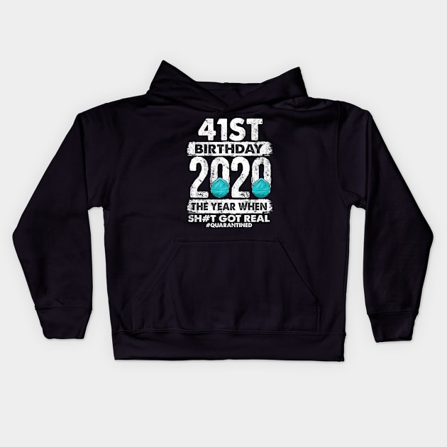 41st Birthday 2020 The Year Shit Got Real 41 years old Premium Kids Hoodie by pyxisapricots